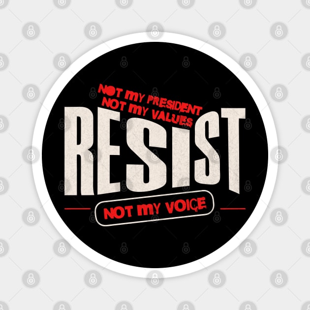 Resist Not My President Anti-Trump Magnet by The WYLD Tribe